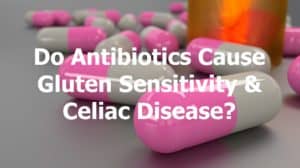 Antibiotics and gluten intolerance