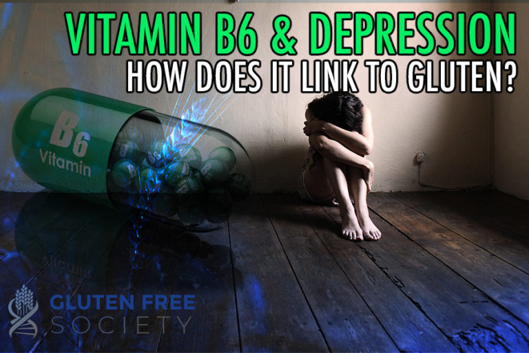 Vitamin B6 & Depression Linked to Gluten? Gluten Free Society