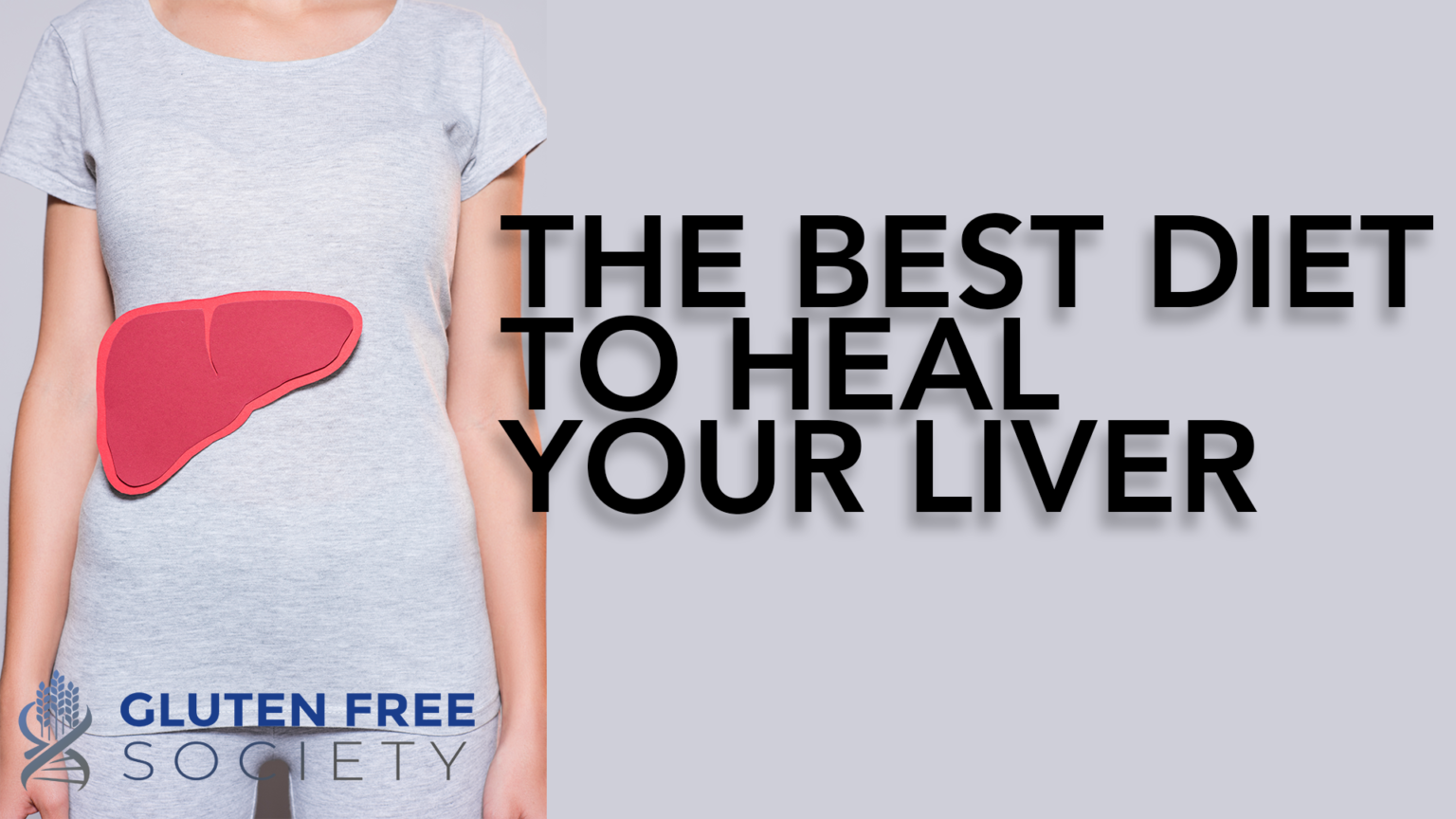 The Best Diet to Heal Your Liver Gluten Free Society