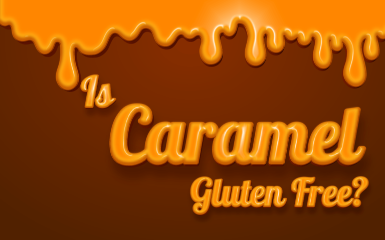 Is Caramel Gluten Free? - Gluten Free Society